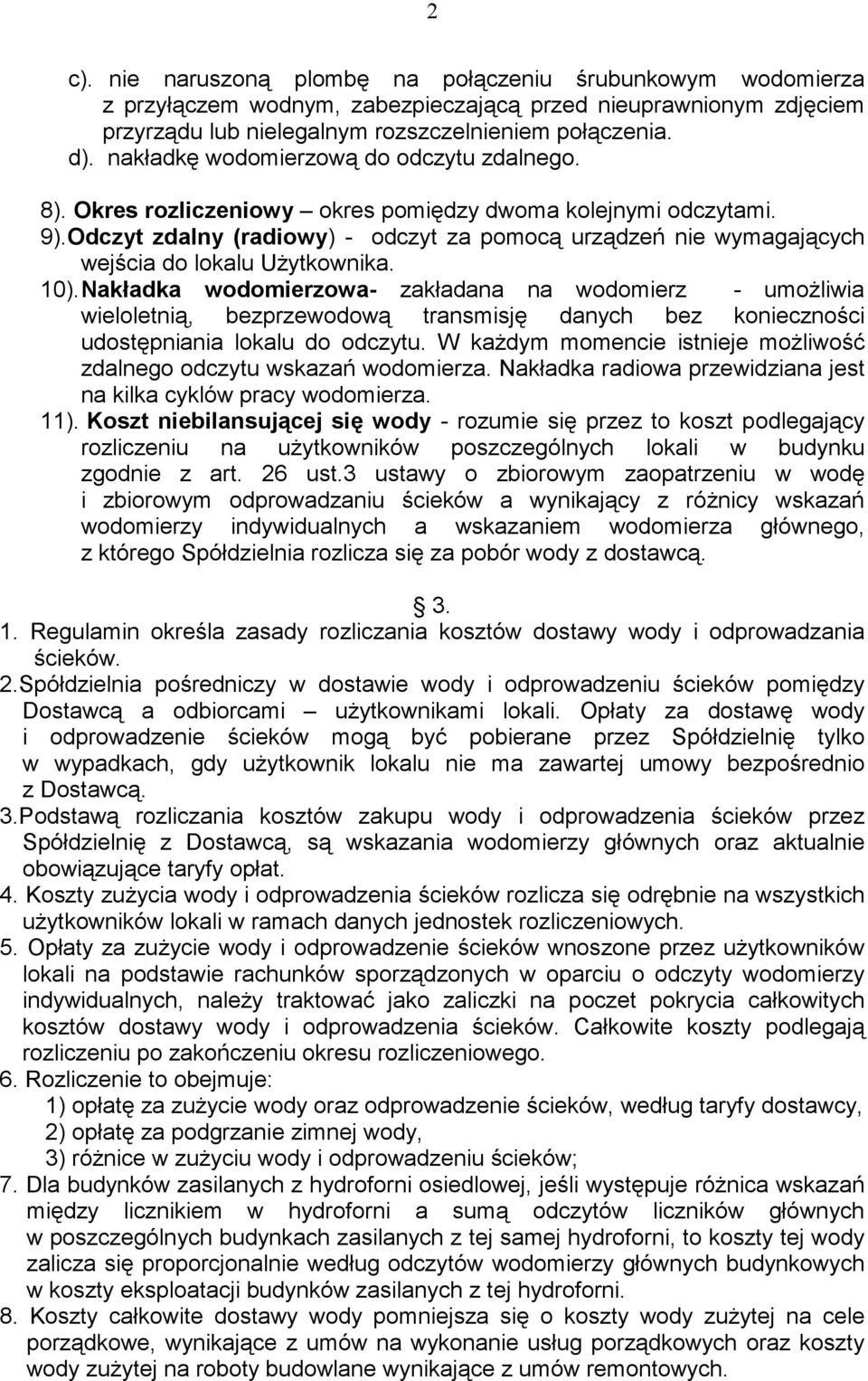 Odczyt zdalny (radiowy) - odczyt za pomocą urządzeń nie wymagających wejścia do lokalu Użytkownika. 10).