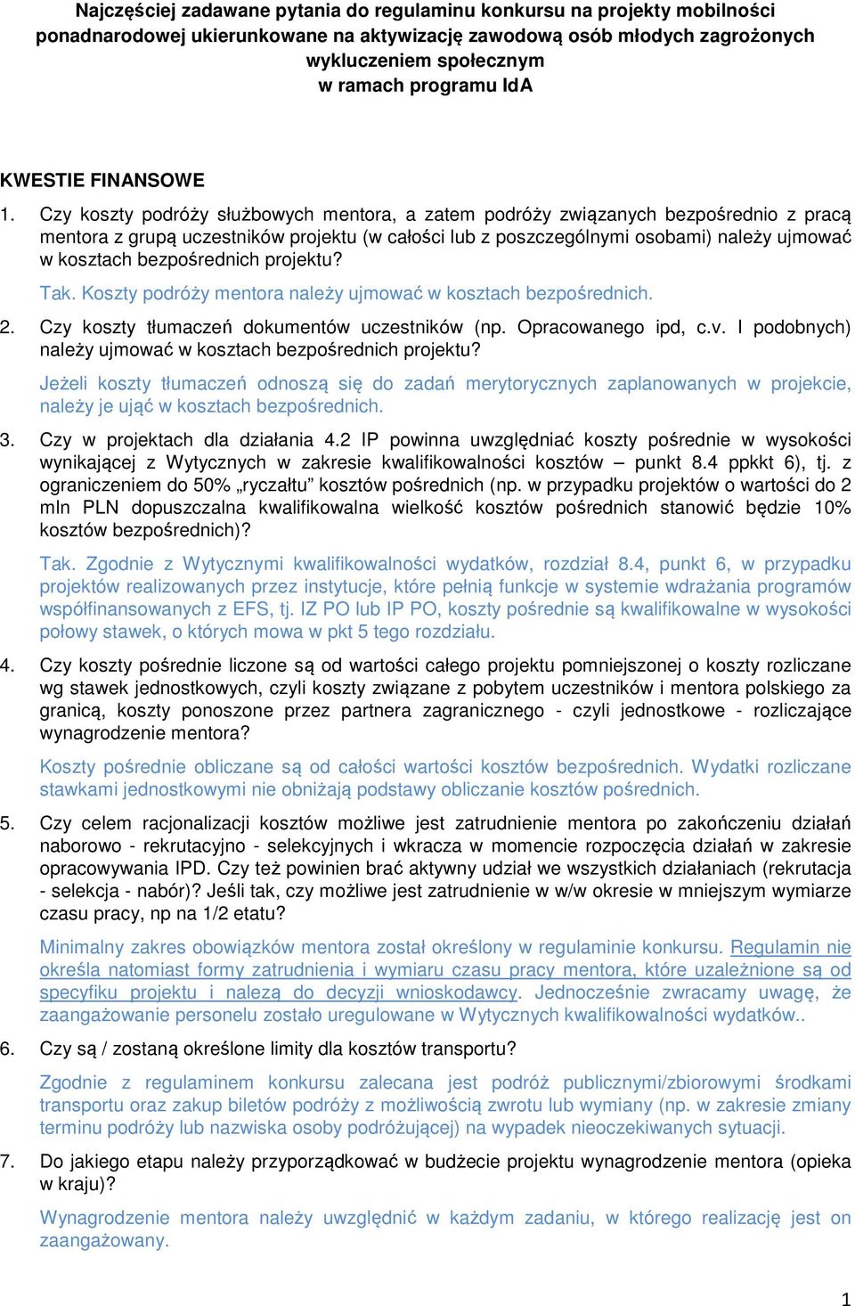 Czy koszty podróży służbowych mentora, a zatem podróży związanych bezpośrednio z pracą mentora z grupą uczestników projektu (w całości lub z poszczególnymi osobami) należy ujmować w kosztach