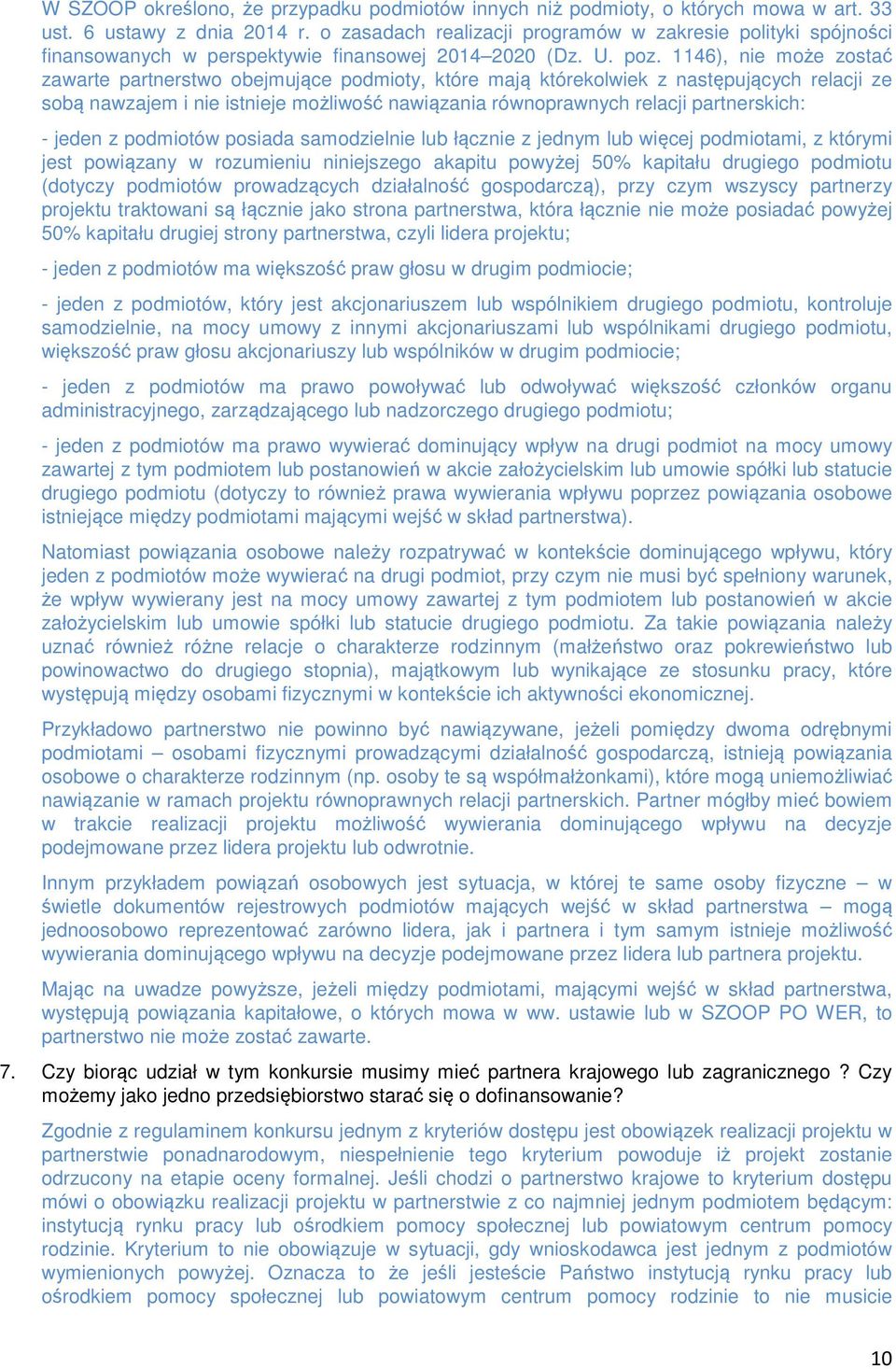 1146), nie może zostać zawarte partnerstwo obejmujące podmioty, które mają którekolwiek z następujących relacji ze sobą nawzajem i nie istnieje możliwość nawiązania równoprawnych relacji