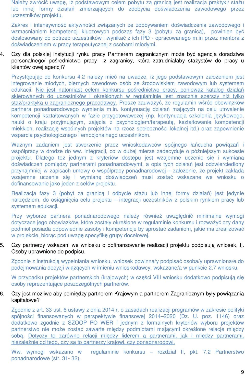 uczestników i wynikać z ich IPD - opracowanego m.in przez mentora z doświadczeniem w pracy terapeutycznej z osobami młodymi. 4.