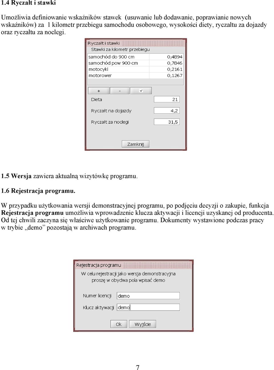 W przypadku użytkowania wersji demonstracyjnej programu, po podjęciu decyzji o zakupie, funkcja Rejestracja programu umożliwia wprowadzenie klucza aktywacji