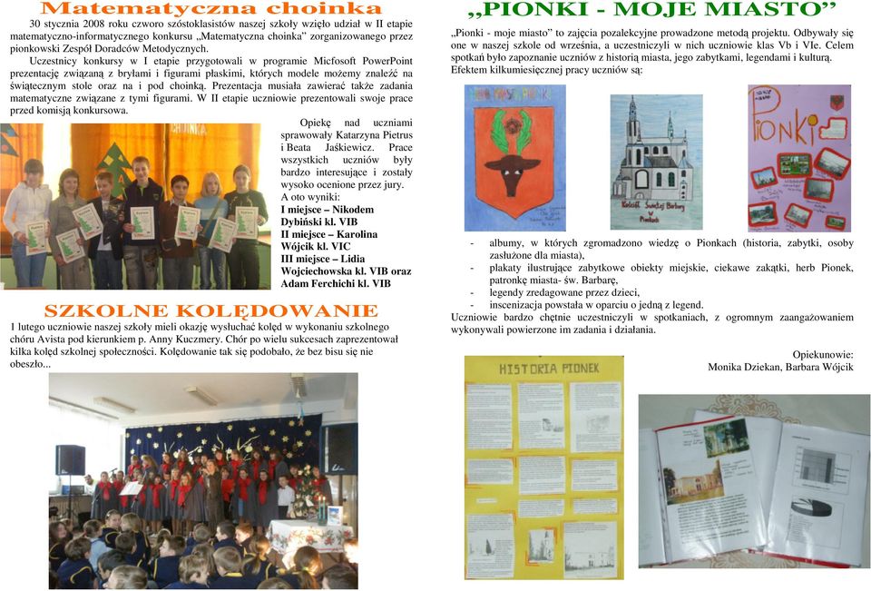 Uczestnicy konkursy w I etapie przygotowali w programie Micfosoft PowerPoint prezentację związaną z bryłami i figurami płaskimi, których modele możemy znaleźć na świątecznym stole oraz na i pod