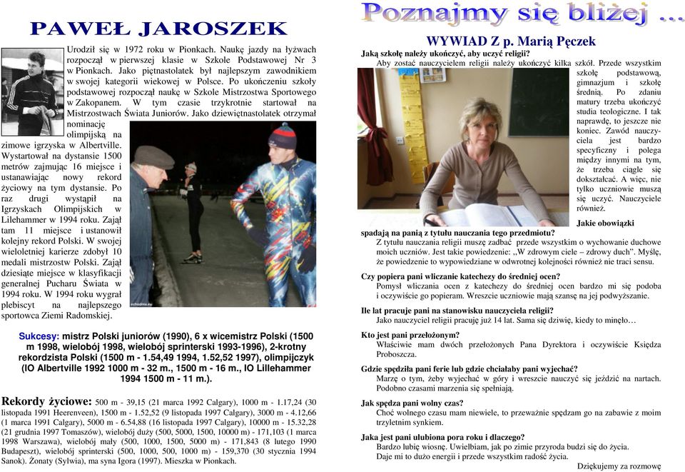 W tym czasie trzykrotnie startował na Mistrzostwach Świata Juniorów. Jako dziewiętnastolatek otrzymał nominację olimpijską na zimowe igrzyska w Albertville.