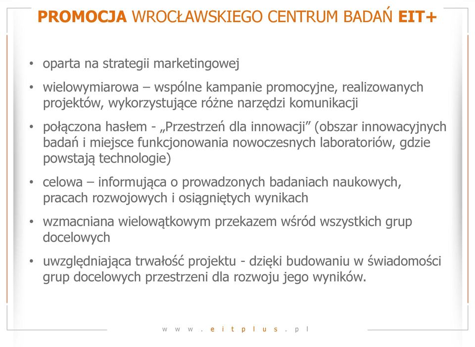 laboratoriów, gdzie powstają technologie) celowa informująca o prowadzonych badaniach naukowych, pracach rozwojowych i osiągniętych wynikach wzmacniana