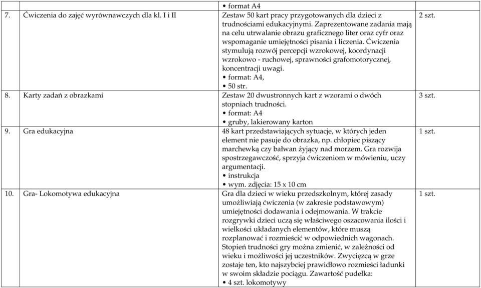 Ćwiczenia stymulują rozwój percepcji wzrokowej, koordynacji wzrokowo - ruchowej, sprawności grafomotorycznej, koncentracji uwagi. format: A4, 50 str. 8.