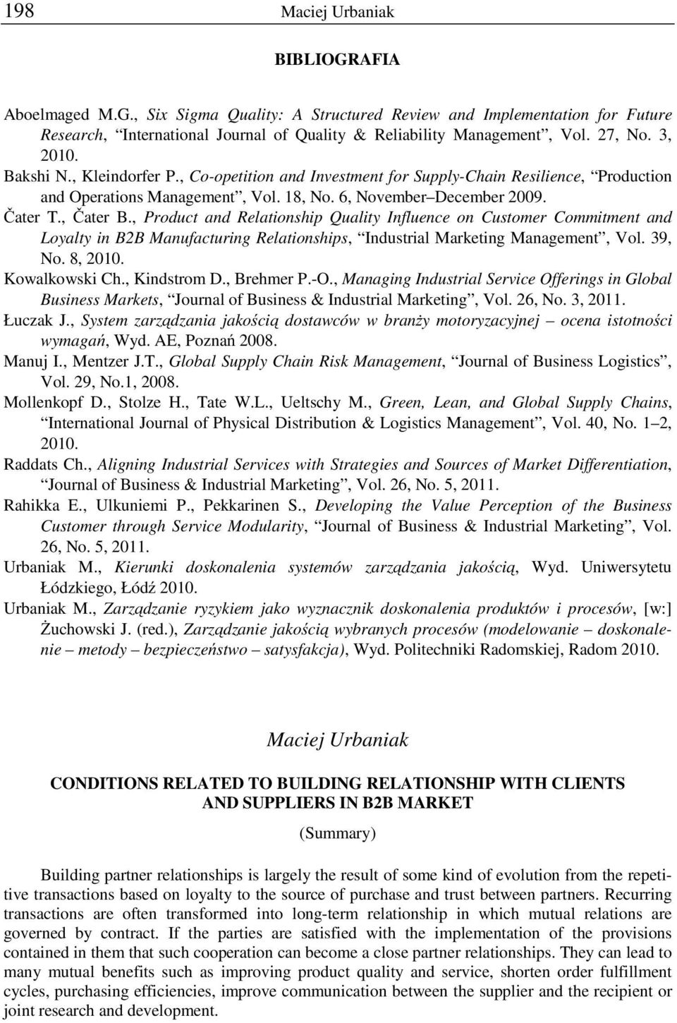 , Product and Relationship Quality Influence on Customer Commitment and Loyalty in B2B Manufacturing Relationships, Industrial Marketing Management, Vol. 39, No. 8, 2010. Kowalkowski Ch., Kindstrom D.