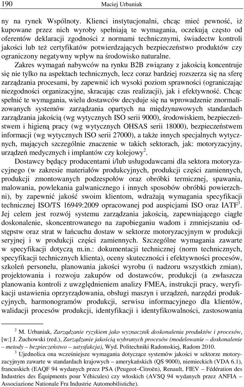 lub teŝ certyfikatów potwierdzających bezpieczeństwo produktów czy ograniczony negatywny wpływ na środowisko naturalne.