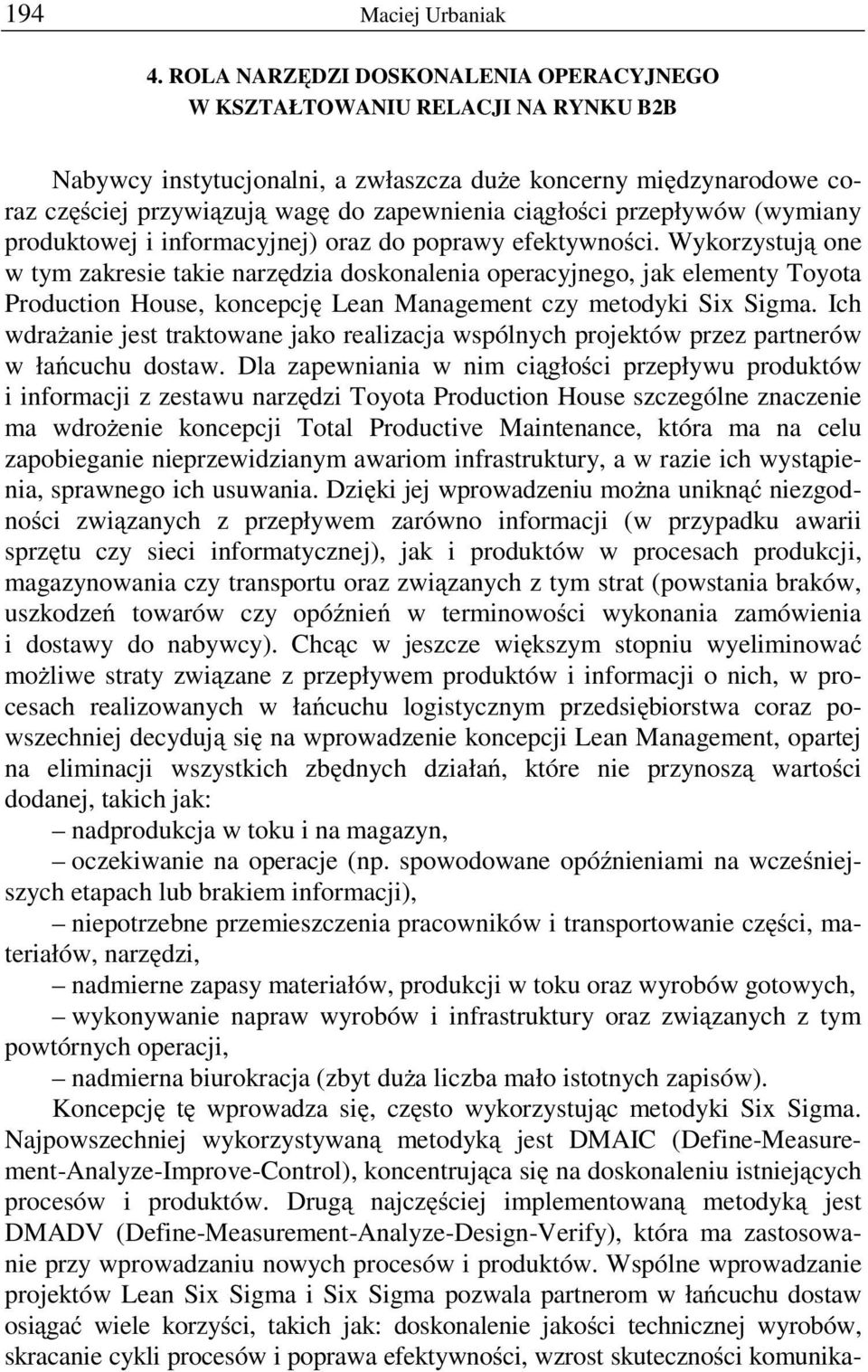 przepływów (wymiany produktowej i informacyjnej) oraz do poprawy efektywności.