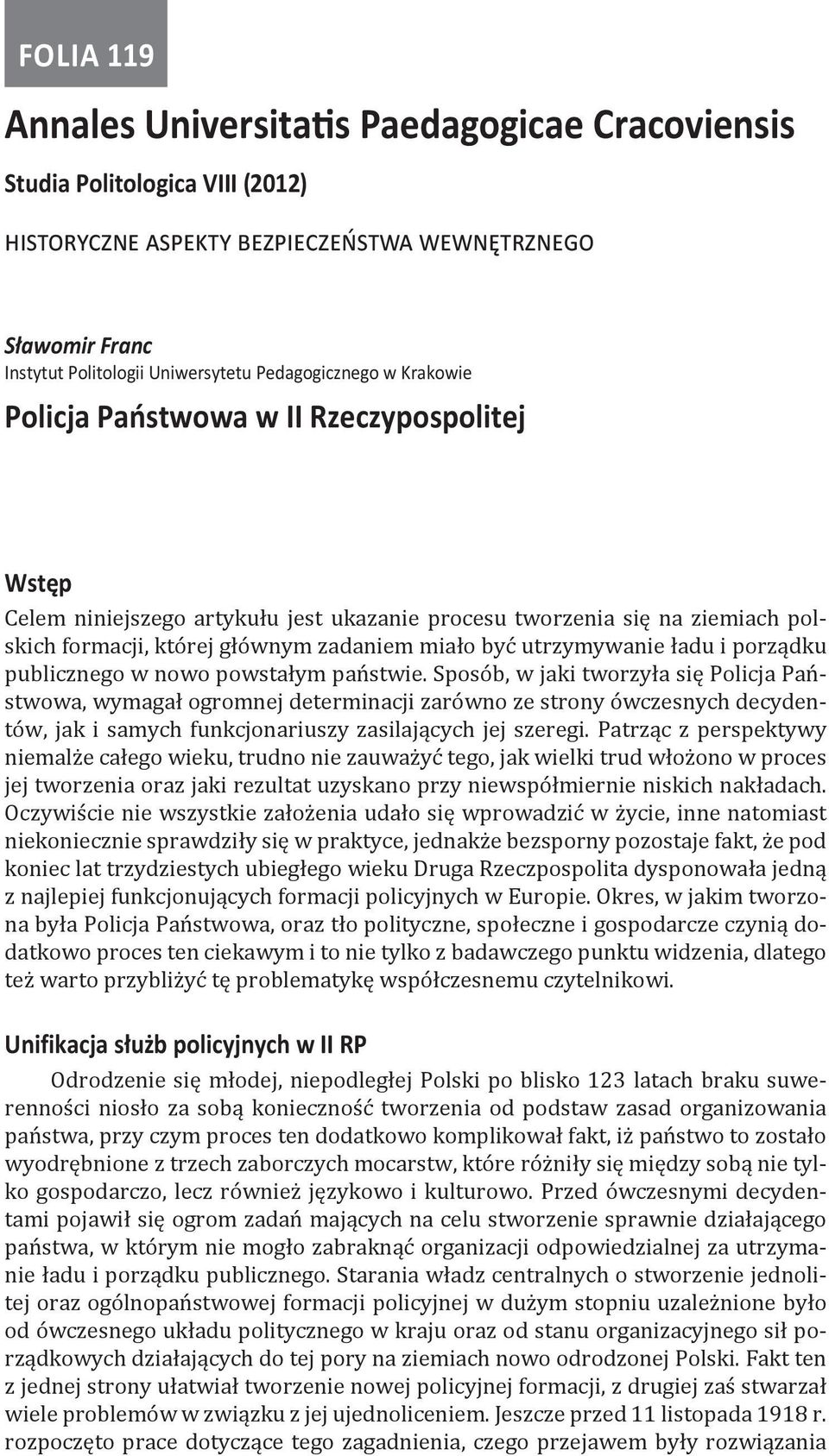 utrzymywanie ładu i porządku publicznego w nowo powstałym państwie.