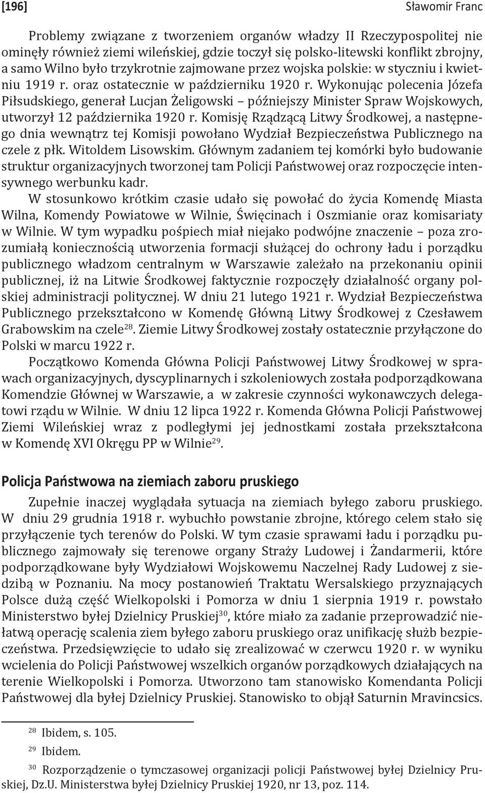 Wykonując polecenia Józefa Piłsudskiego, generał Lucjan Żeligowski późniejszy Minister Spraw Wojskowych, utworzył 12 października 1920 r.