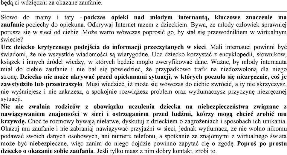 Ucz dziecko krytycznego podejścia do informacji przeczytanych w sieci. Mali internauci powinni być świadomi, że nie wszystkie wiadomości są wiarygodne.