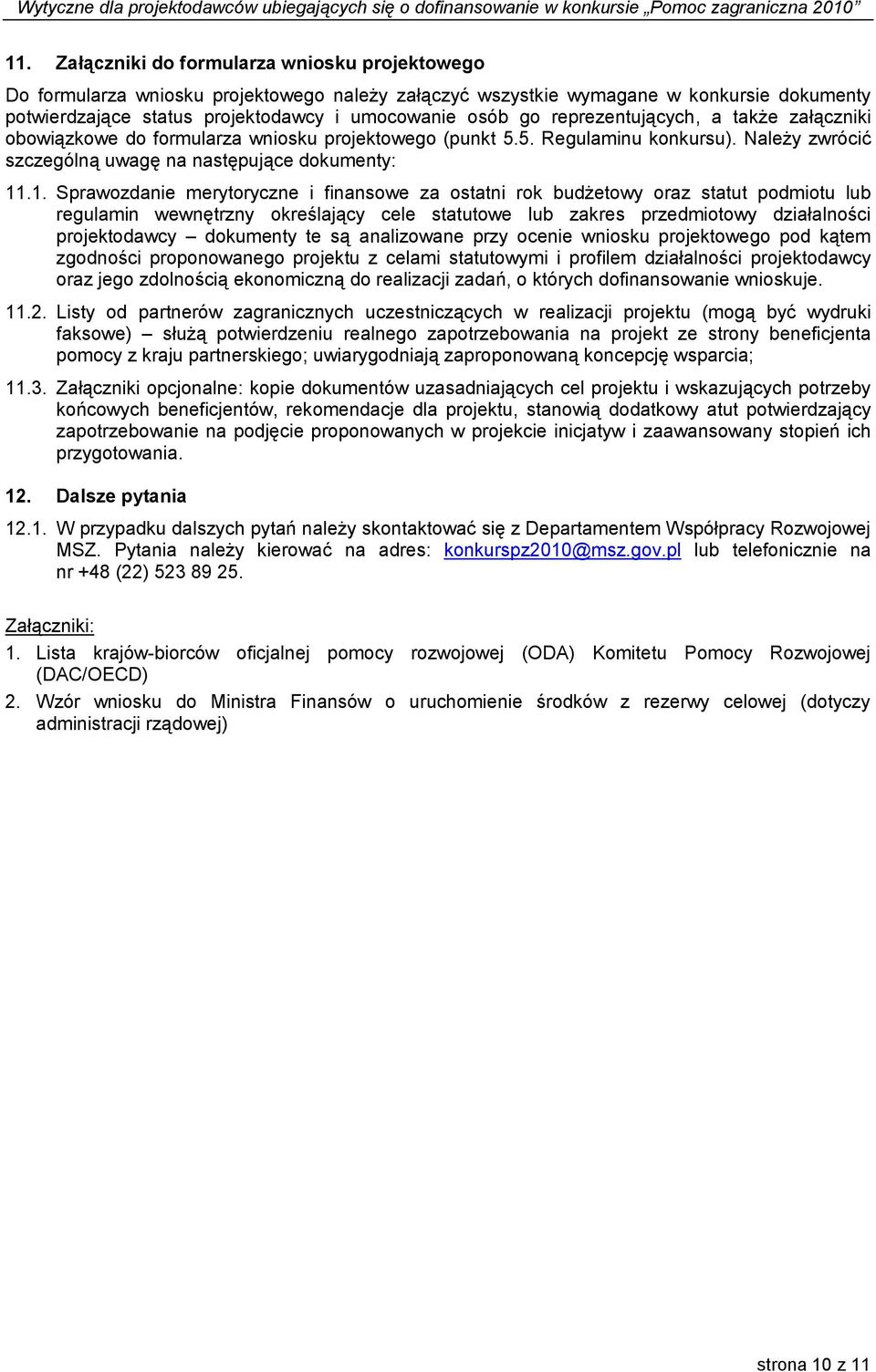 .1. Sprawozdanie merytoryczne i finansowe za ostatni rok budżetowy oraz statut podmiotu lub regulamin wewnętrzny określający cele statutowe lub zakres przedmiotowy działalności projektodawcy