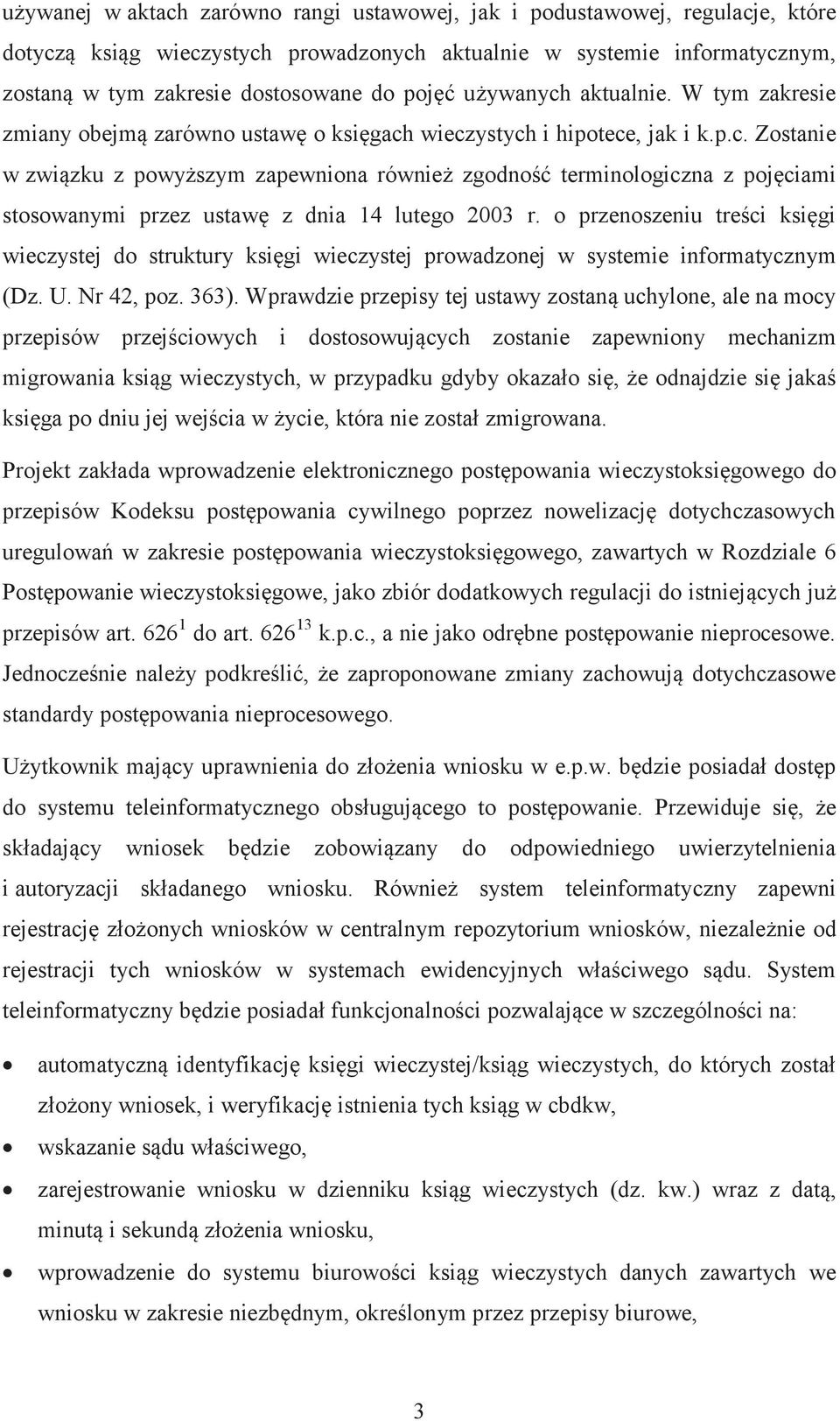 o przenoszeniu treści księgi wieczystej do struktury księgi wieczystej prowadzonej w systemie informatycznym (Dz. U. Nr 42, poz. 363).