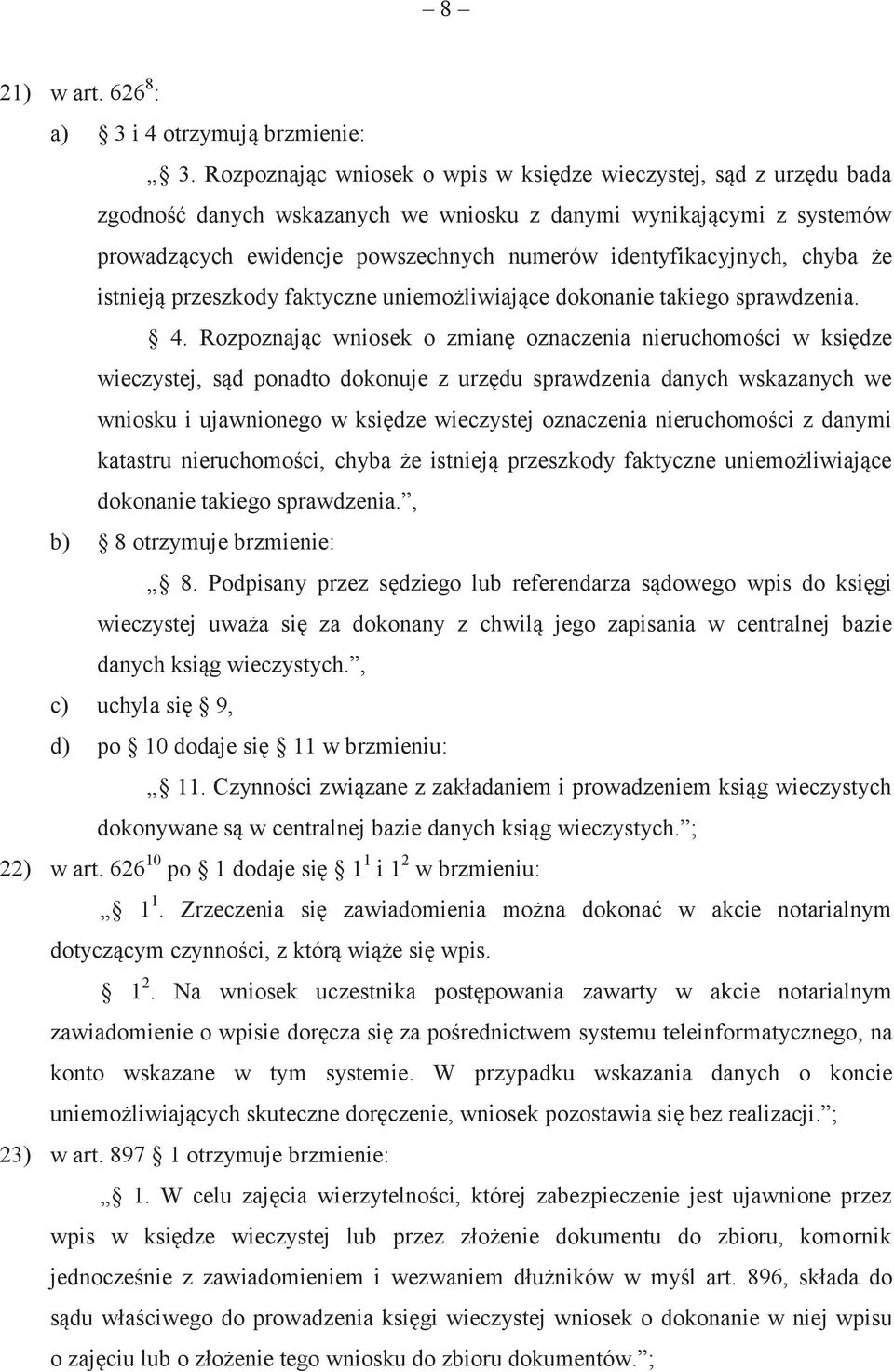 identyfikacyjnych, chyba że istnieją przeszkody faktyczne uniemożliwiające dokonanie takiego sprawdzenia. 4.