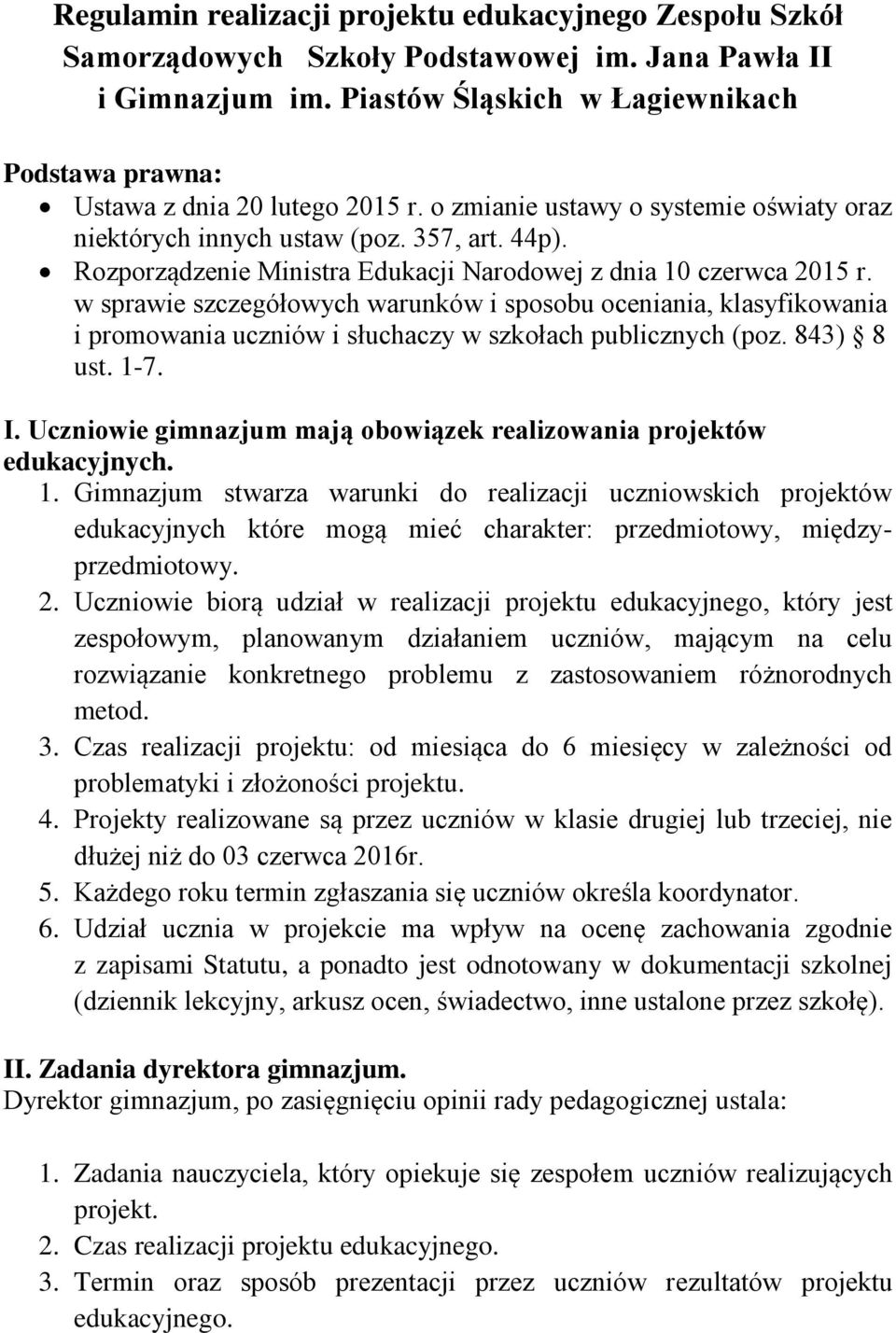 Rozporządzenie Ministra Edukacji Narodowej z dnia 10 czerwca 2015 r. w sprawie szczegółowych warunków i sposobu oceniania, klasyfikowania i promowania uczniów i słuchaczy w szkołach publicznych (poz.
