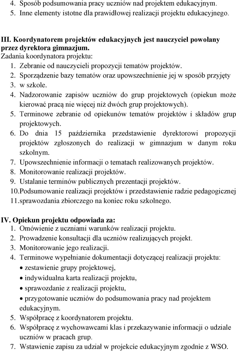 Sporządzenie bazy tematów oraz upowszechnienie jej w sposób przyjęty 3. w szkole. 4.