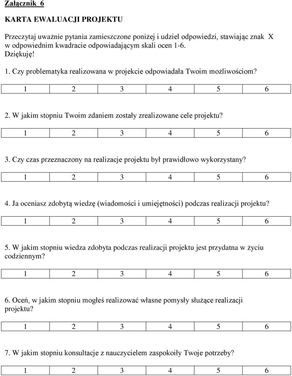 Czy czas przeznaczony na realizacje projektu był prawidłowo wykorzystany? 4. Ja oceniasz zdobytą wiedzę (wiadomości i umiejętności) podczas realizacji projektu? 5.