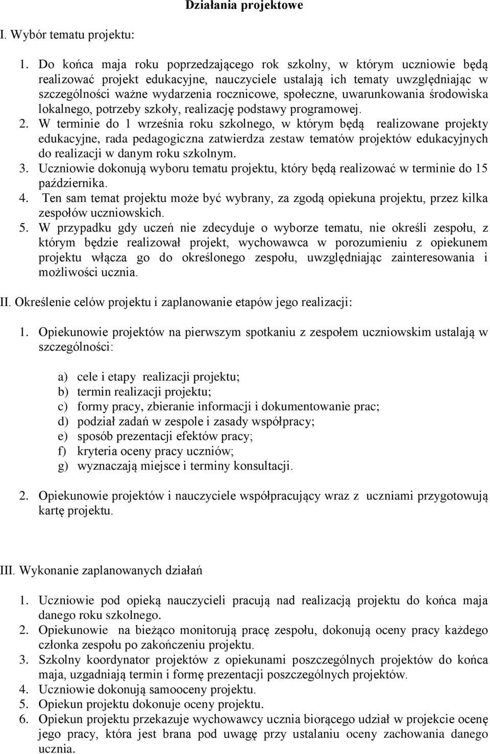 społeczne, uwarunkowania środowiska lokalnego, potrzeby szkoły, realizację podstawy programowej. 2.