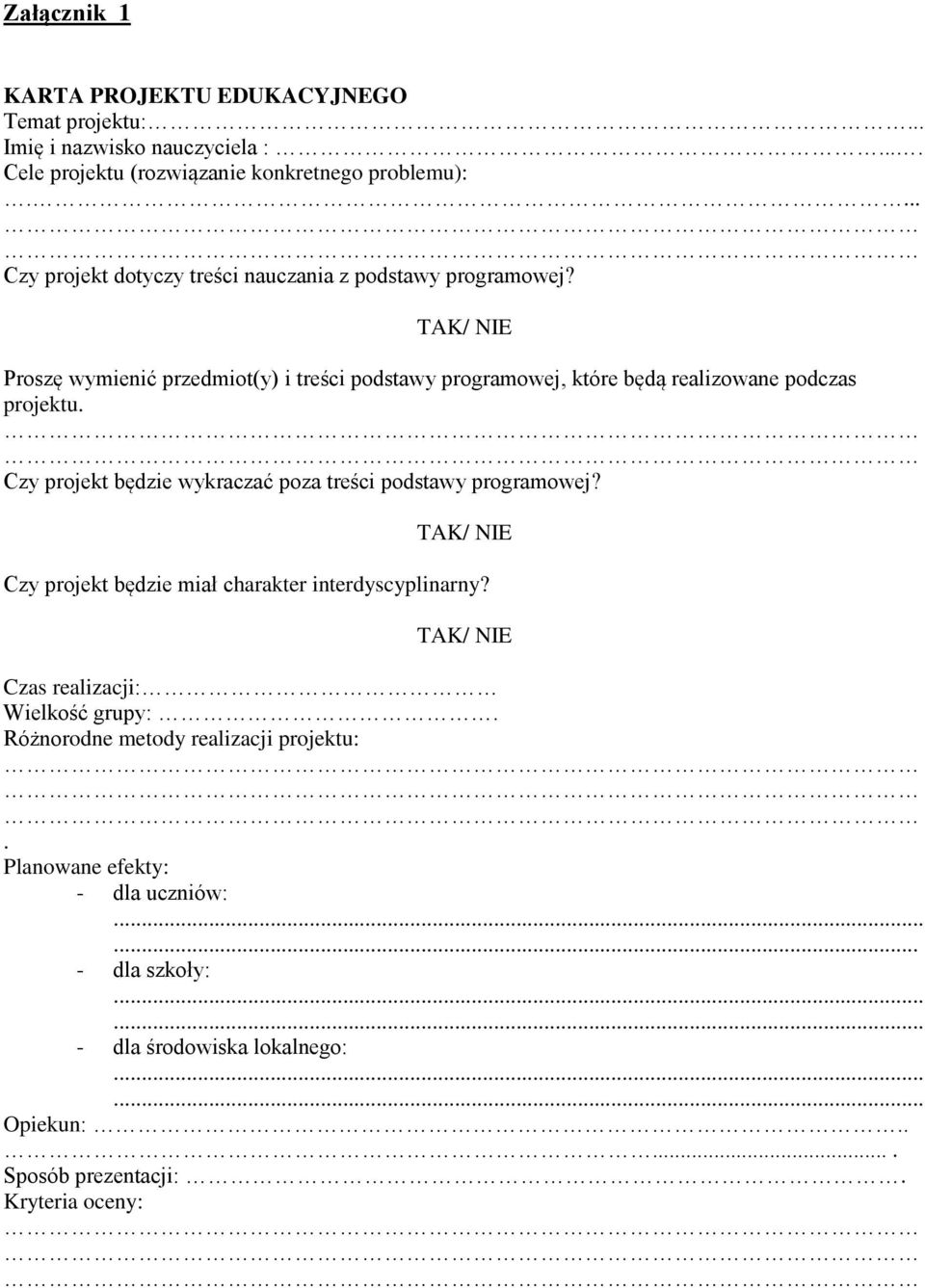 TAK/ NIE Proszę wymienić przedmiot(y) i treści podstawy programowej, które będą realizowane podczas projektu.