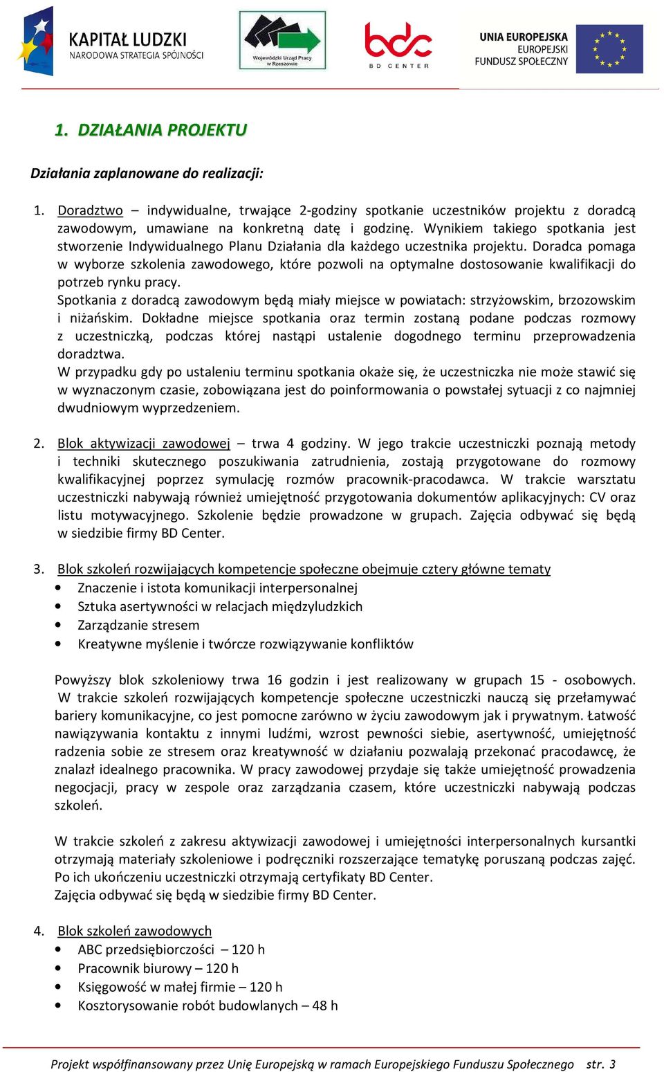 Doradca pomaga w wyborze szkolenia zawodowego, które pozwoli na optymalne dostosowanie kwalifikacji do potrzeb rynku pracy.