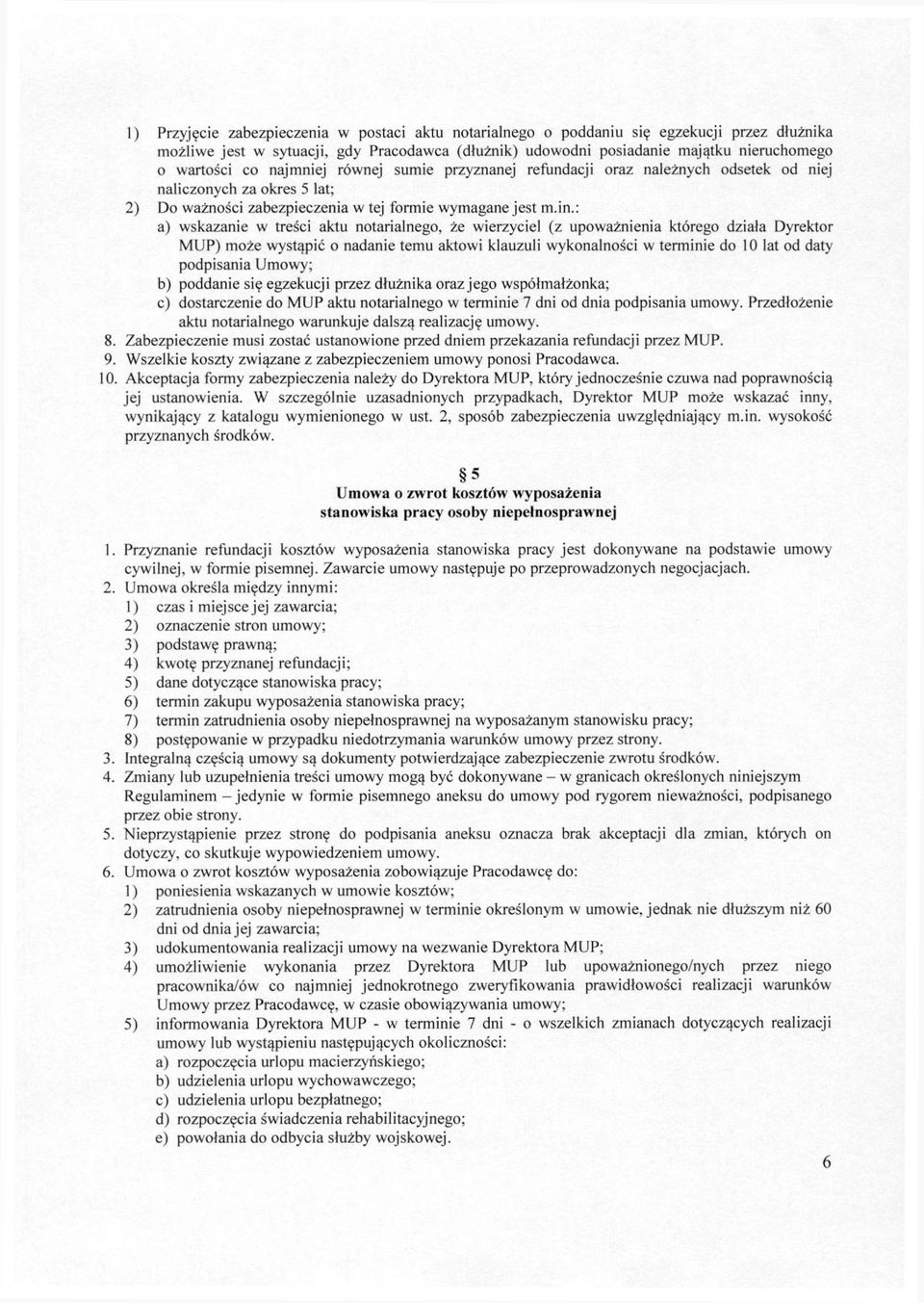 : a) wskazanie w treści aktu notarialnego, że wierzyciel (z upoważnienia którego działa Dyrektor MUP) może wystąpić o nadanie temu aktowi klauzuli wykonalności w terminie do 10 lat od daty podpisania