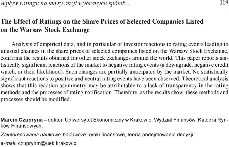 to unusual changes in the share prices of selected companies listed on the Warsaw Stock Exchange, confirms the results obtained for other stock exchanges around the world.