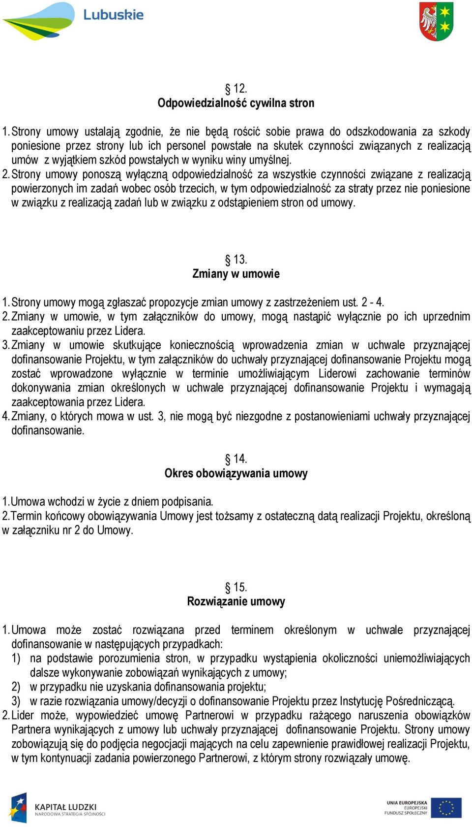 szkód powstałych w wyniku winy umyślnej. 2.