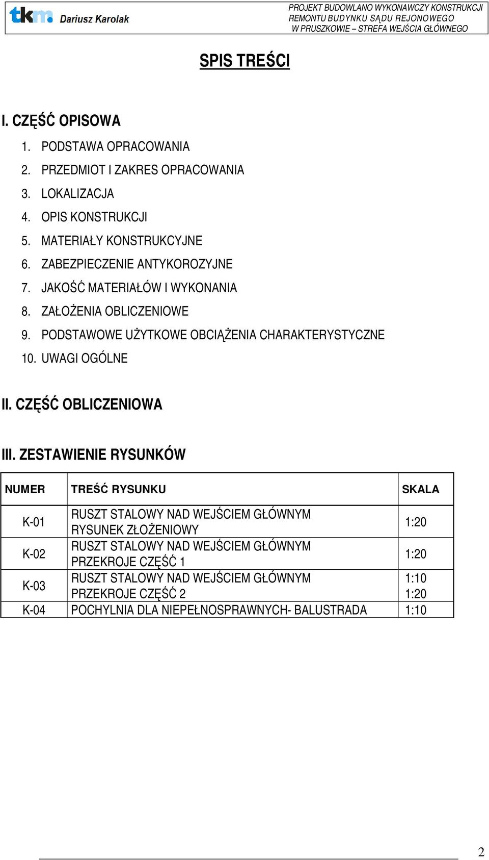 PODSTAWOWE UśYTKOWE OBCIĄśENIA CHARAKTERYSTYCZNE 10. UWAGI OGÓLNE II. CZĘŚĆ OBLICZENIOWA III.