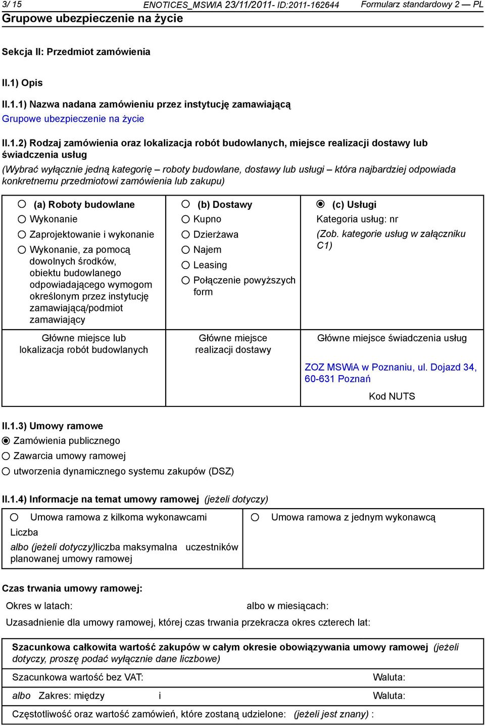 konkretnemu przedmiotowi zamówienia lub zakupu) (a) Roboty budowlane (b) Dostawy (c) Usługi Wykona Zaprojektowa i wykona Wykona, za pomocą dowolnych środków, obiektu budowlanego odpowiadającego