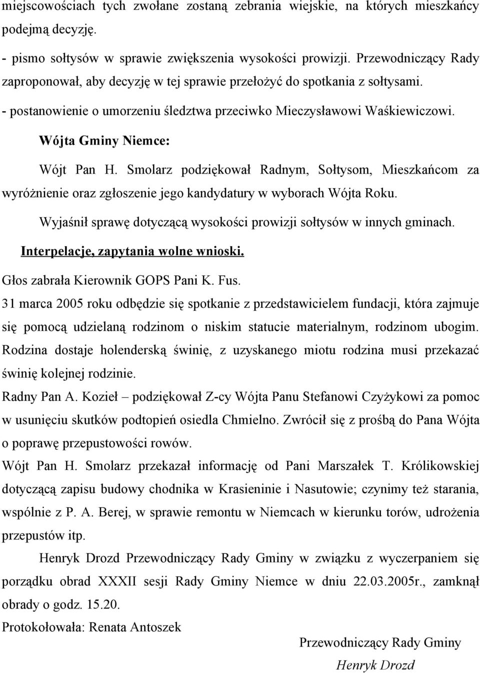 Wójta Gminy Niemce: Wójt Pan H. Smolarz podziękował Radnym, Sołtysom, Mieszkańcom za wyróżnienie oraz zgłoszenie jego kandydatury w wyborach Wójta Roku.