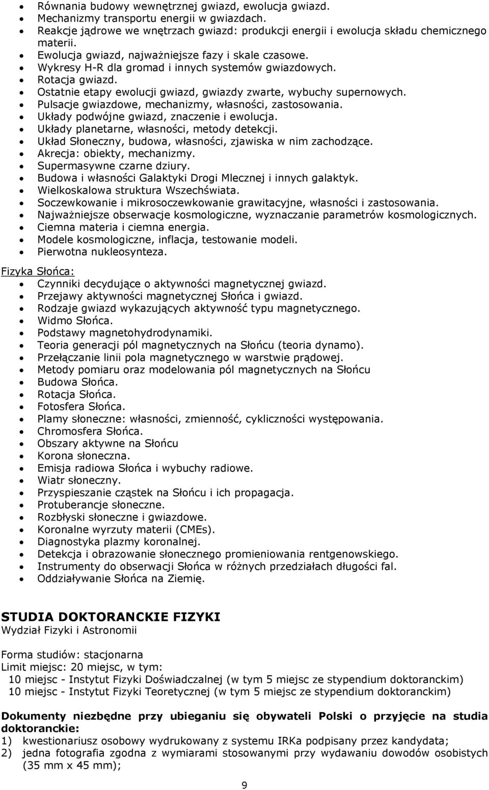 Pulsacje gwiazdowe, mechanizmy, własności, zastosowania. Układy podwójne gwiazd, znaczenie i ewolucja. Układy planetarne, własności, metody detekcji.