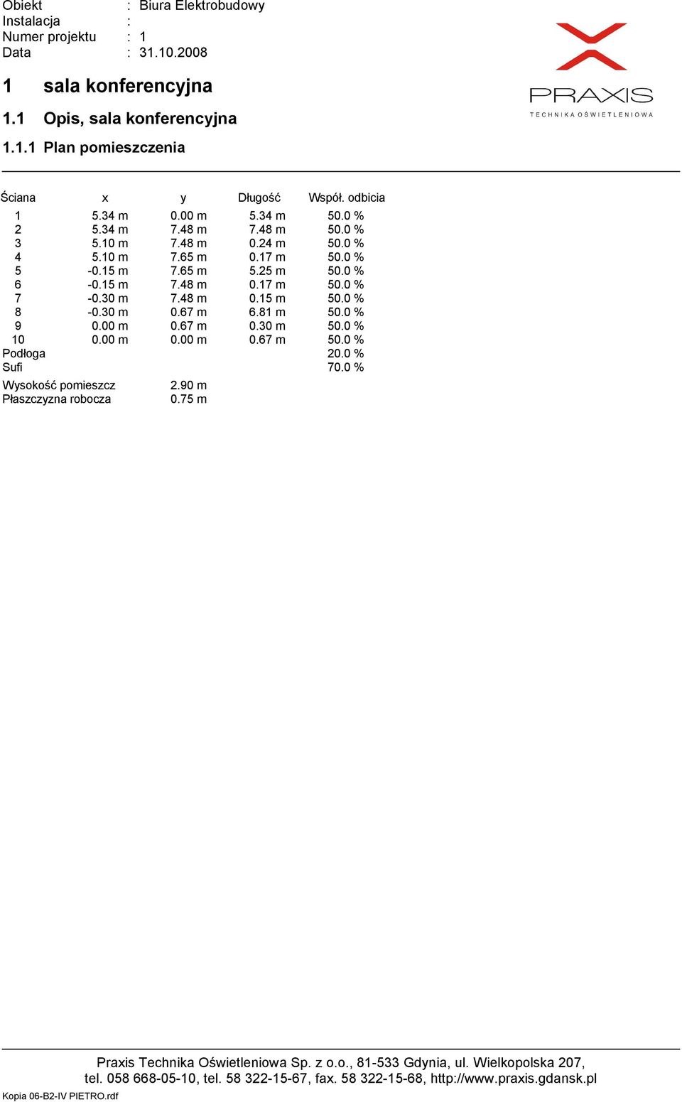 0 % 5-0.15 m 7.65 m 5.25 m 50.0 % 6-0.15 m 7.48 m 0.17 m 50.0 % 7-0.30 m 7.48 m 0.15 m 50.0 % 8-0.30 m 0.67 m 6.81 m 50.0 % 9 0.