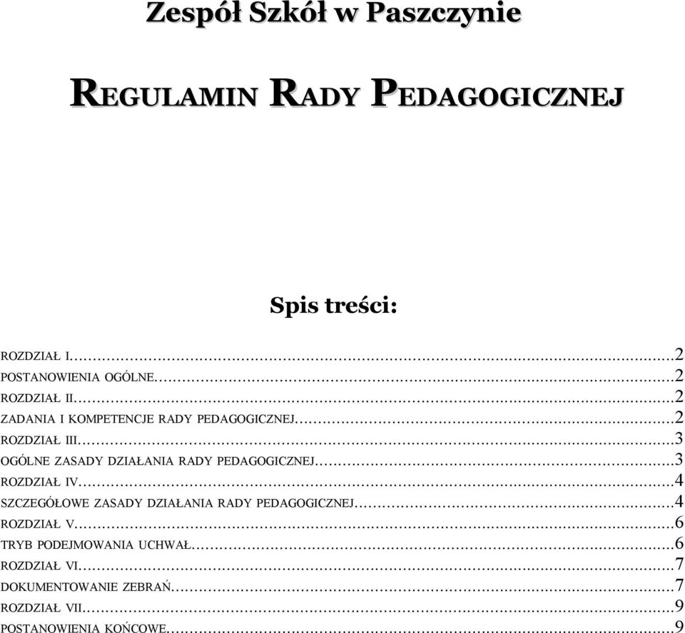 ..3 OGÓLNE ZASADY DZIAŁANIA RADY PEDAGOGICZNEJ...3 ROZDZIAŁ IV.