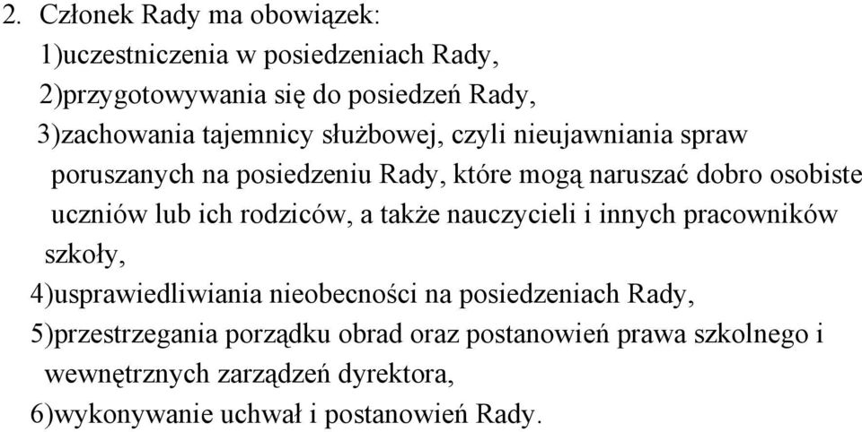 ich rodziców, a także nauczycieli i innych pracowników szkoły, 4)usprawiedliwiania nieobecności na posiedzeniach Rady,