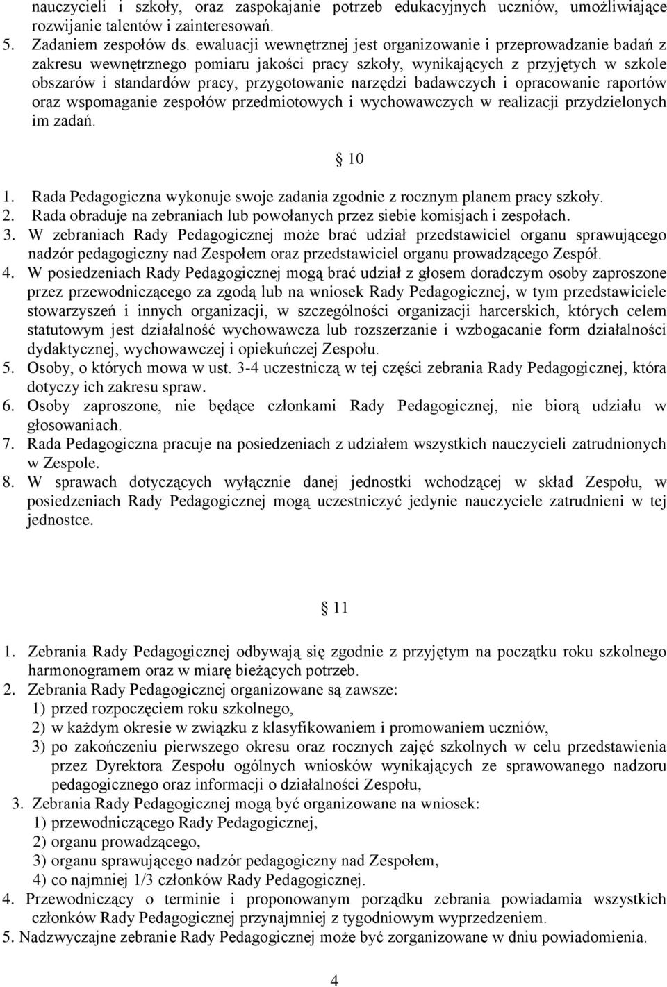 narzędzi badawczych i opracowanie raportów oraz wspomaganie zespołów przedmiotowych i wychowawczych w realizacji przydzielonych im zadań. 1.