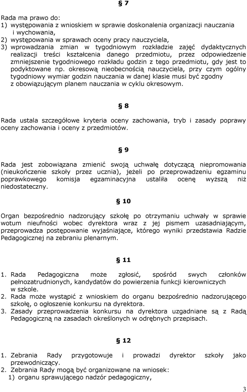 okresową nieobecnością nauczyciela, przy czym ogólny tygodniowy wymiar godzin nauczania w danej klasie musi być zgodny z obowiązującym planem nauczania w cyklu okresowym.