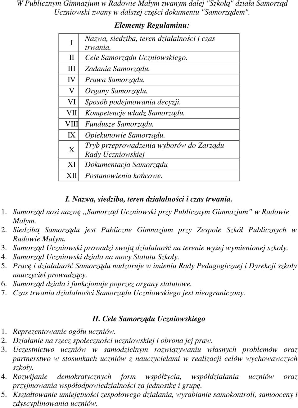 VI Sposób podejmowania decyzji. VII Kompetencje władz Samorządu. VIII Fundusze Samorządu. IX Opiekunowie Samorządu.