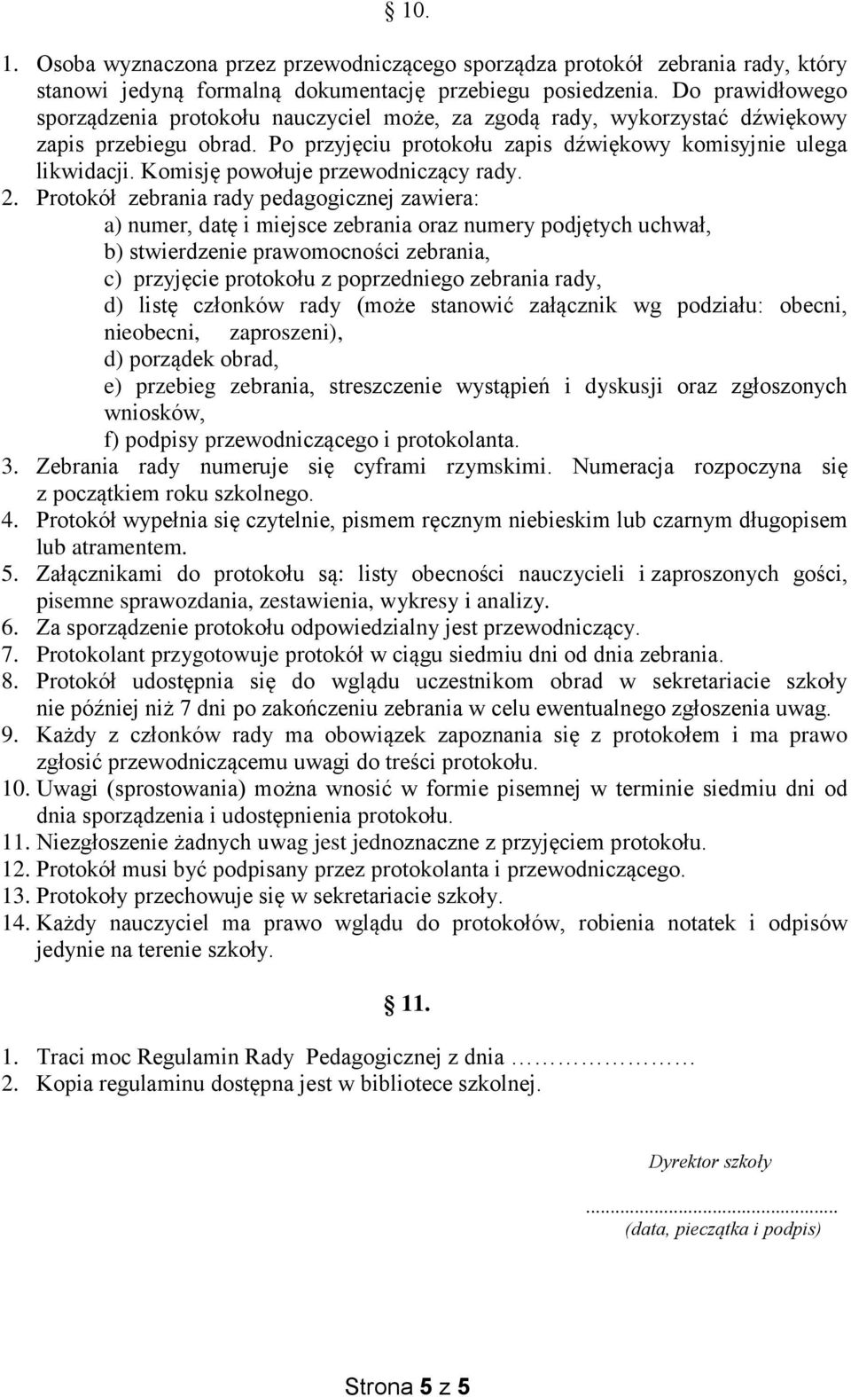 Komisję powołuje przewodniczący rady. 2.