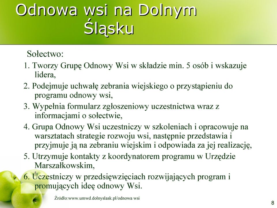 Wypełnia formularz zgłoszeniowy uczestnictwa wraz z informacjami o sołectwie, 4.