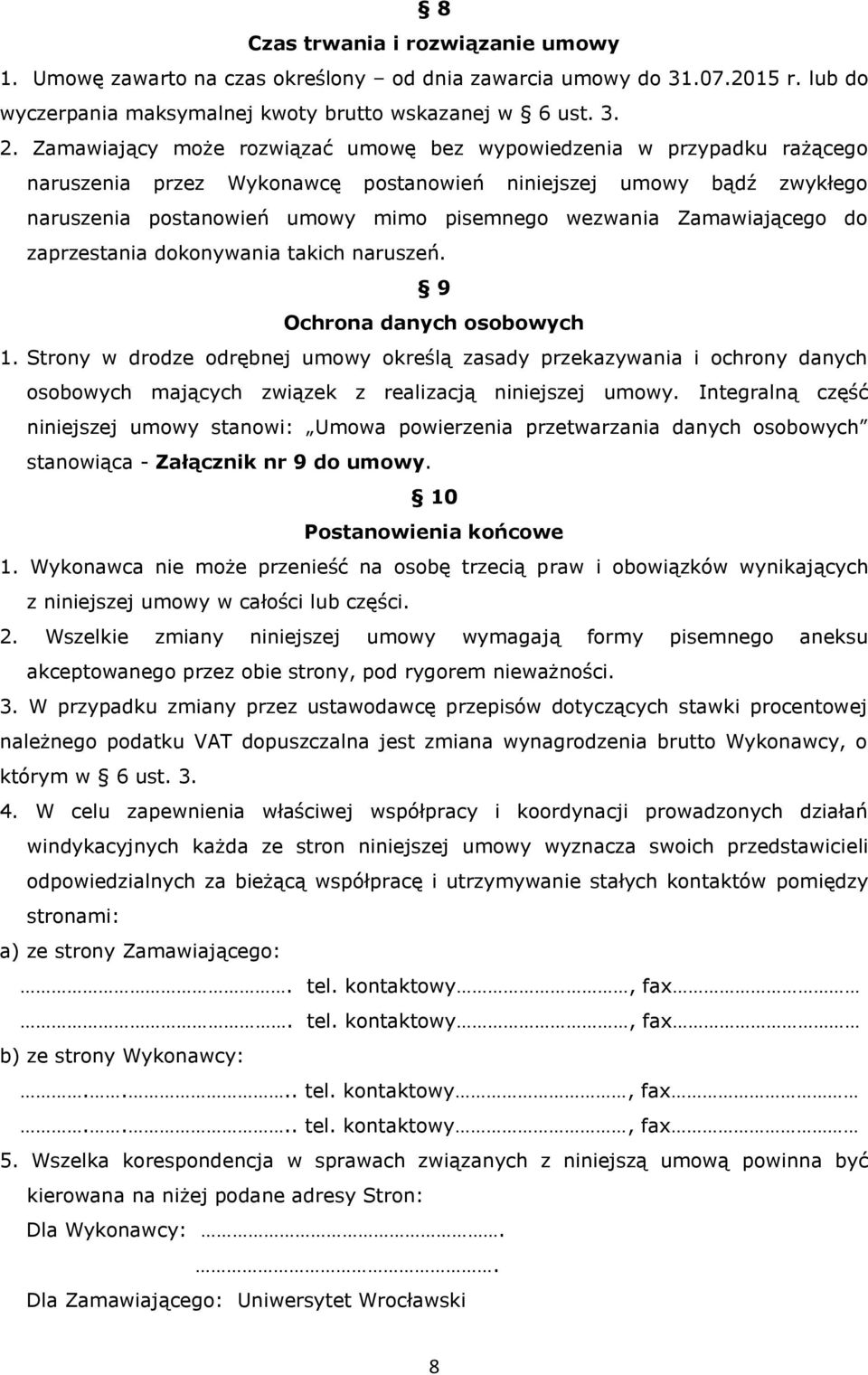 Zamawiającego do zaprzestania dokonywania takich naruszeń. 9 Ochrona danych osobowych 1.