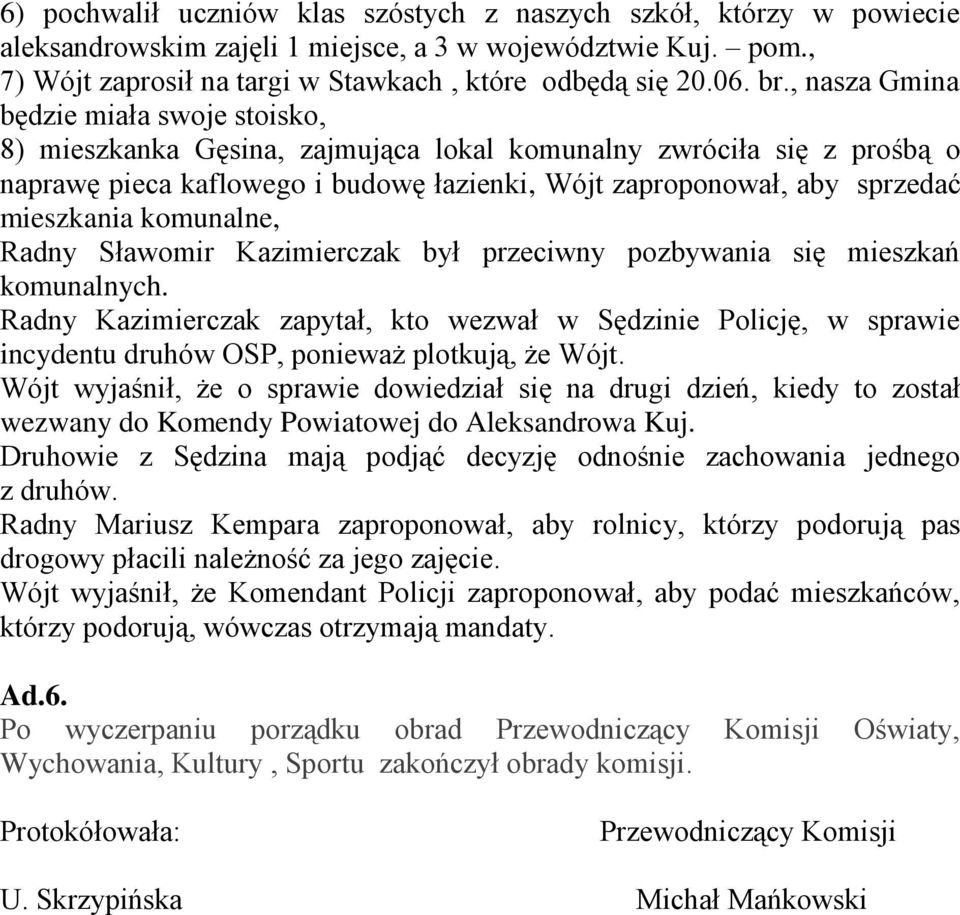 komunalne, Radny Sławomir Kazimierczak był przeciwny pozbywania się mieszkań komunalnych.