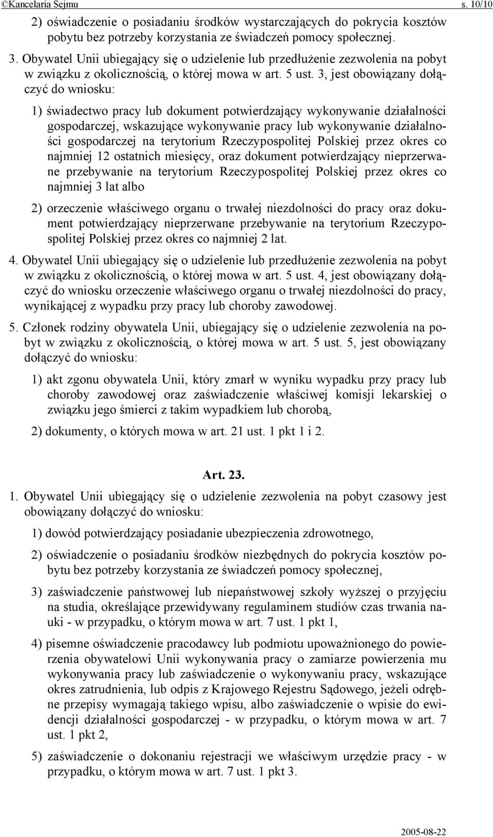 3, jest obowiązany dołączyć do wniosku: 1) świadectwo pracy lub dokument potwierdzający wykonywanie działalności gospodarczej, wskazujące wykonywanie pracy lub wykonywanie działalności gospodarczej