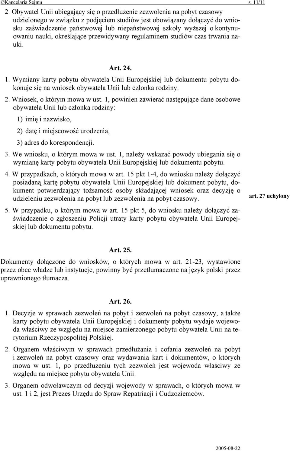 wyższej o kontynuowaniu nauki, określające przewidywany regulaminem studiów czas trwania nauki. Art. 24. 1.