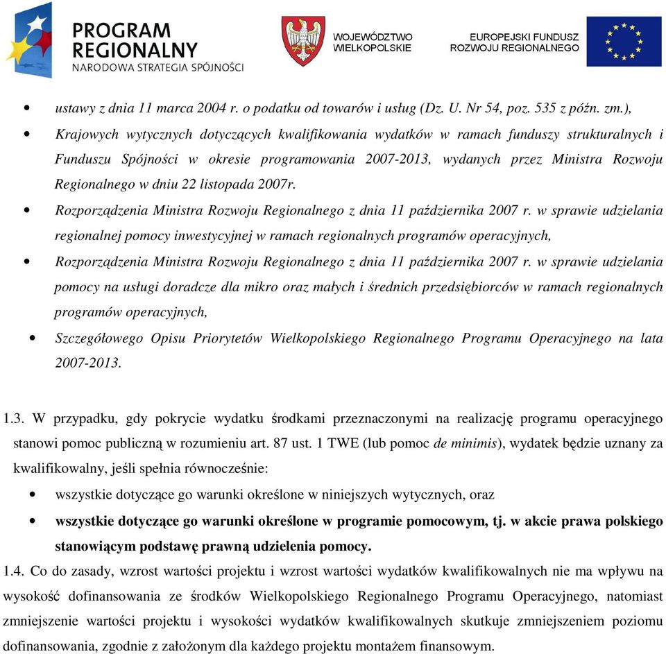dniu 22 listopada 2007r. Rozporządzenia Ministra Rozwoju Regionalnego z dnia 11 października 2007 r.