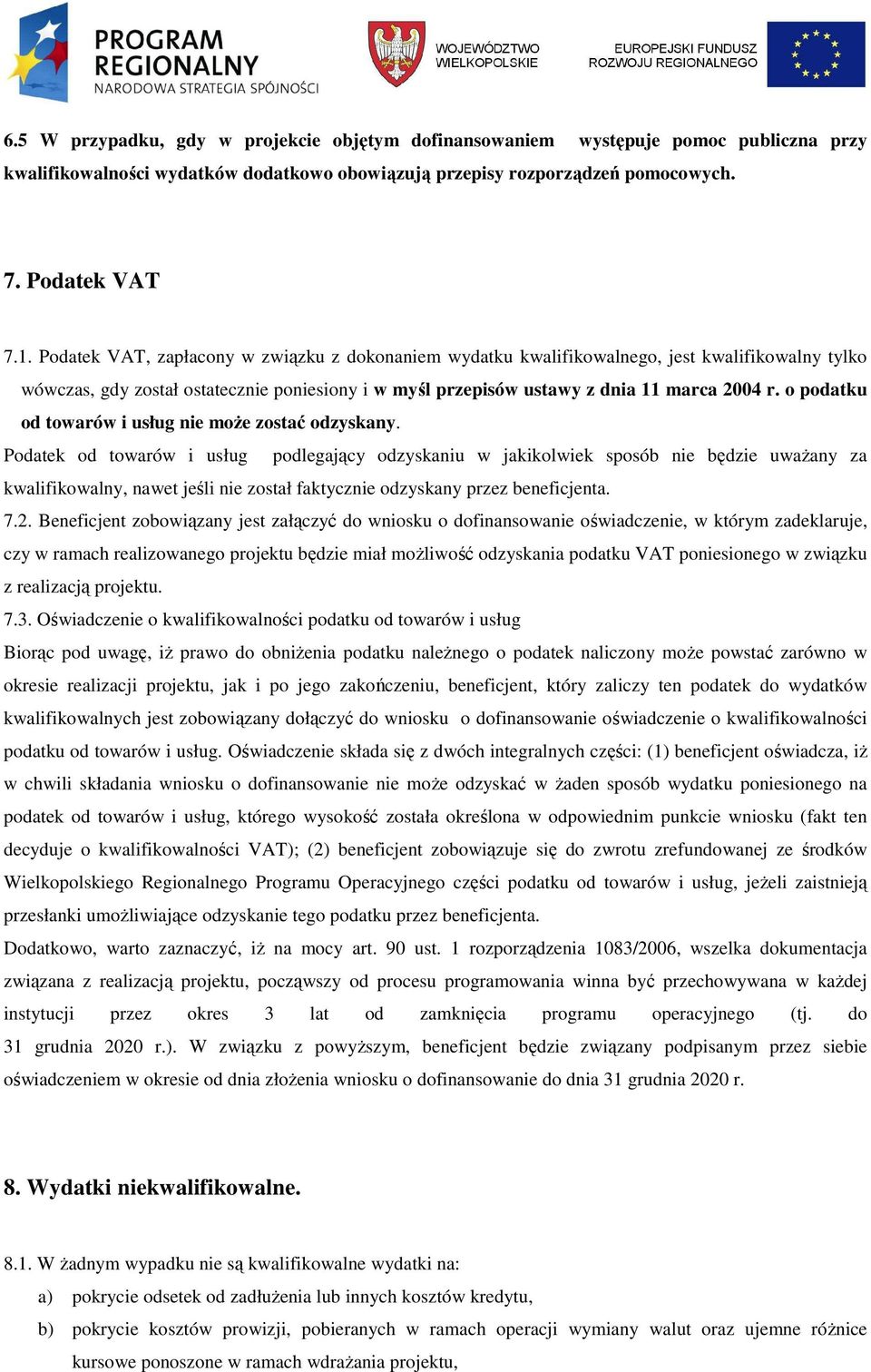o podatku od towarów i usług nie moŝe zostać odzyskany.