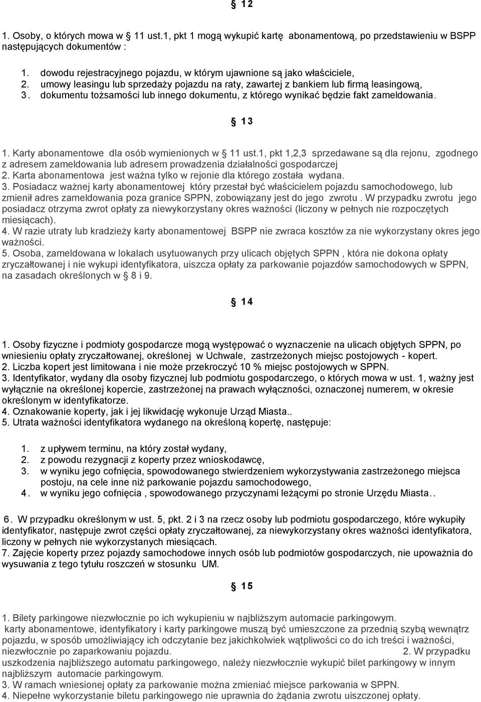 dokumentu tożsamości lub innego dokumentu, z którego wynikać będzie fakt zameldowania. 13 1. Karty abonamentowe dla osób wymienionych w 11 ust.