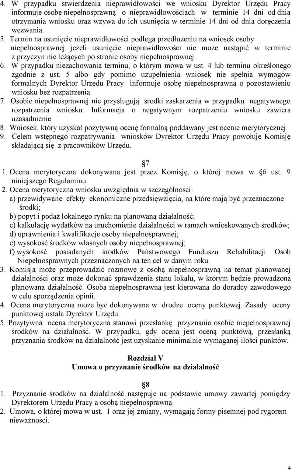 Termin na usunięcie nieprawidłowości podlega przedłużeniu na wniosek osoby niepełnosprawnej jeżeli usunięcie nieprawidłowości nie może nastąpić w terminie z przyczyn nie leżących po stronie osoby