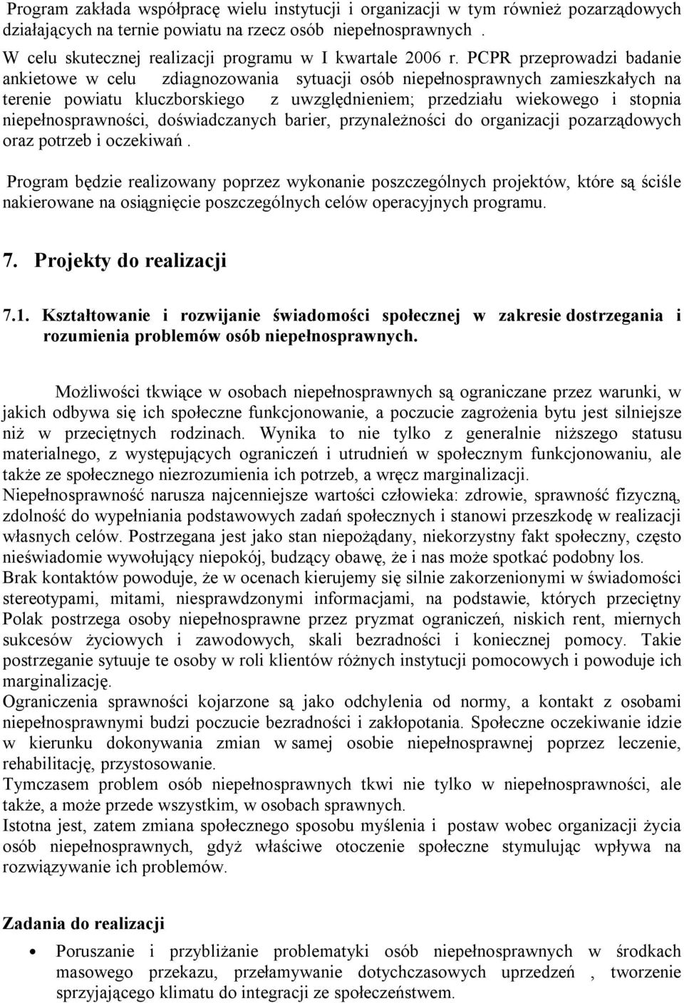 PCPR przeprowadzi badanie ankietowe w celu zdiagnozowania sytuacji osób niepełnosprawnych zamieszkałych na terenie powiatu kluczborskiego z uwzględnieniem; przedziału wiekowego i stopnia