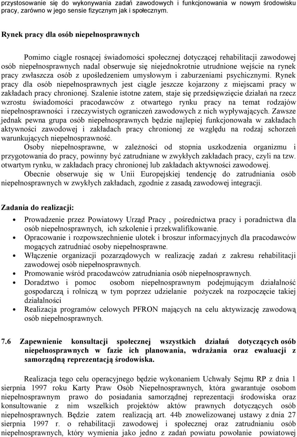 na rynek pracy zwłaszcza osób z upośledzeniem umysłowym i zaburzeniami psychicznymi.
