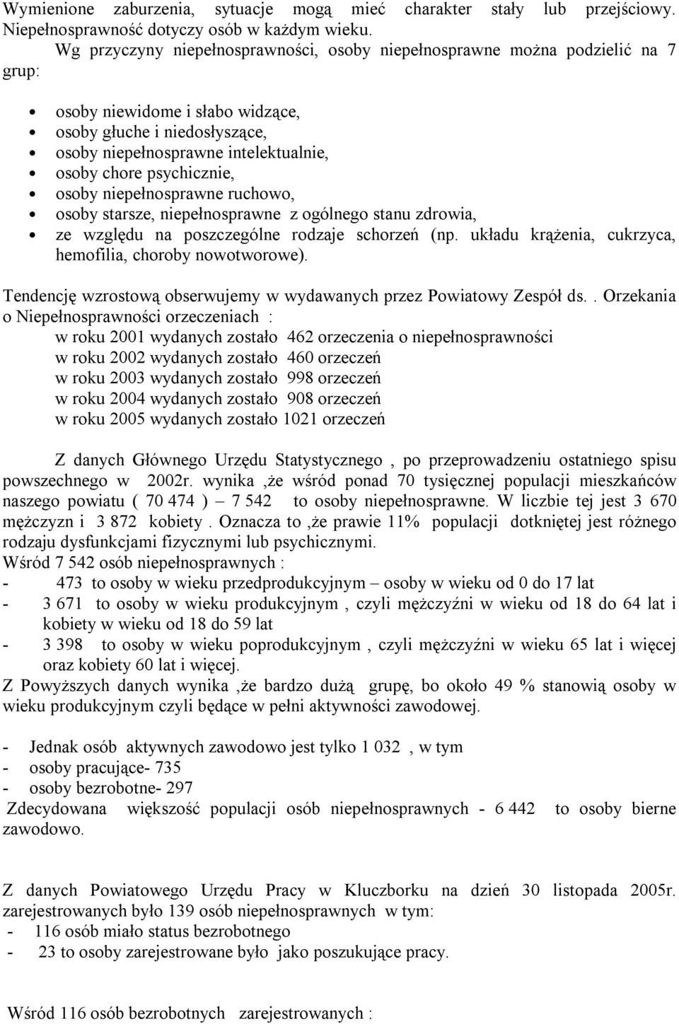 psychicznie, osoby niepełnosprawne ruchowo, osoby starsze, niepełnosprawne z ogólnego stanu zdrowia, ze względu na poszczególne rodzaje schorzeń (np.